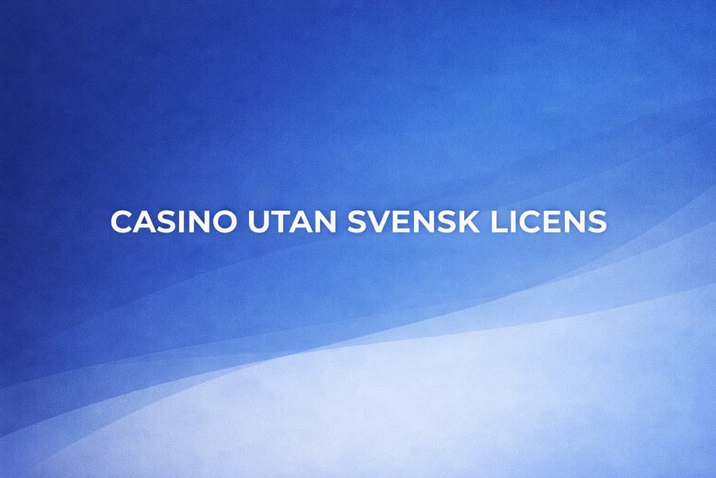 Blåskimrande bild med texten casino utan svensk licens